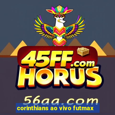 corinthians ao vivo futmax